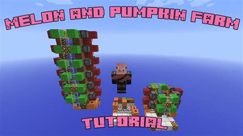 They're mostly the same as for growing wheat: Minecraft: Ultimate Melon and Pumpkin Farm Tutorial, Fully ...
