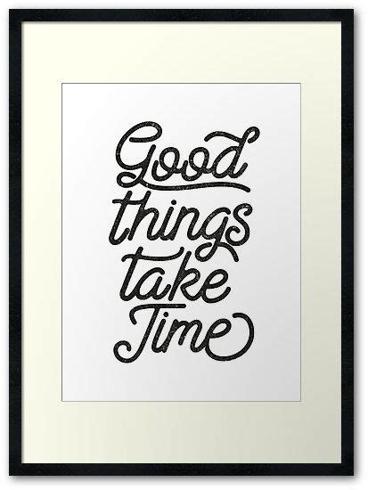 Good Things Take Time Typography Poster Framed Art Print By Kelsorian