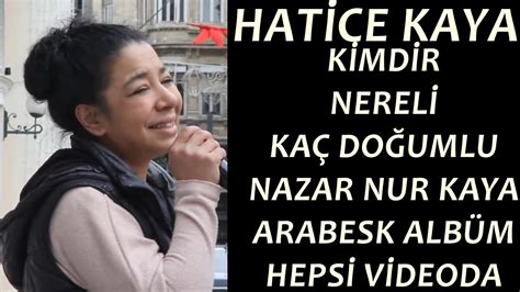 Hatice Kaya Kimdir Çok Özel Röportaj Arabesk albüm Nazar Nur Kaya