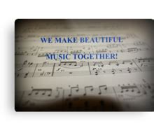 We Make Beautiful Music Together By Debbiechayes Redbubble