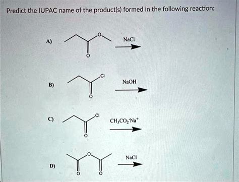 Solved Predict The Iupac Name Of The Product S Formed In The Following Reaction Nacl Naoh