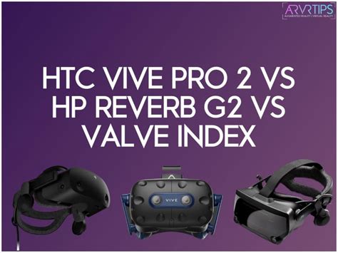 Htc Vive Pro 2 Vs Hp Reverb G2 Vs Valve Index Comparison