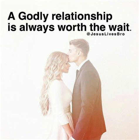 a godly relationship is always worth the wait godly relationship christ centered relationship
