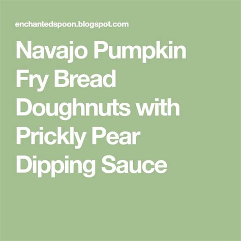 Navajo Pumpkin Fry Bread Doughnuts With Prickly Pear Dipping Sauce