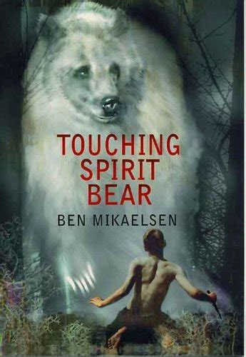 Touching Spirit Bear By Ben Mikaelsen Goodreads