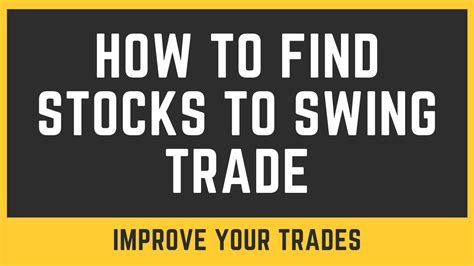How To Find Stocks To Swing Trade Beginners Tips Improve Your Trades