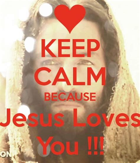 Group Of Keep Calm Because Jesus Loves You Keep Calm And