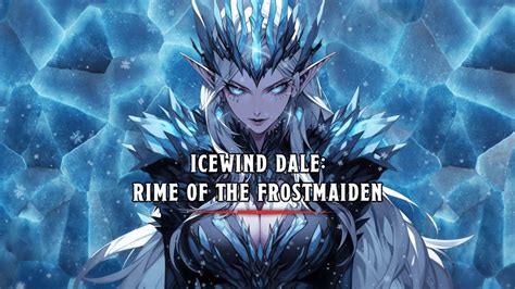 Play Dungeons And Dragons 5e Online Icewind Dale Rime Of The Frost Maiden
