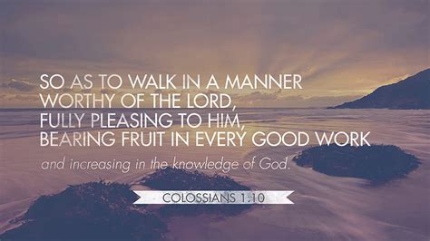 So As To Walk In A Manner Worthy Of The Lord Fully Pleasing To Him