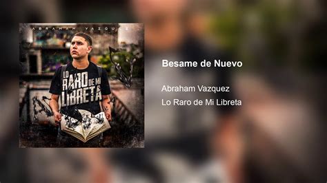 Besame De Nuevo Abraham Vazquez Youtube