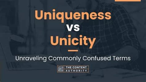 Uniqueness Vs Unicity Unraveling Commonly Confused Terms
