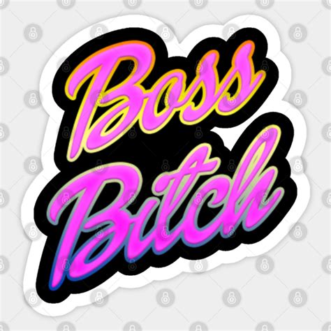 Boss Bitch Boss Bitch Sticker Teepublic