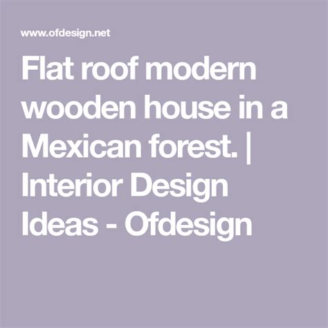Flat Roof Modern Wooden House In A Mexican Forest Interior Design
