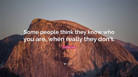 Cynthia Lord Quote “some People Think They Know Who You Are When Really They Dont”