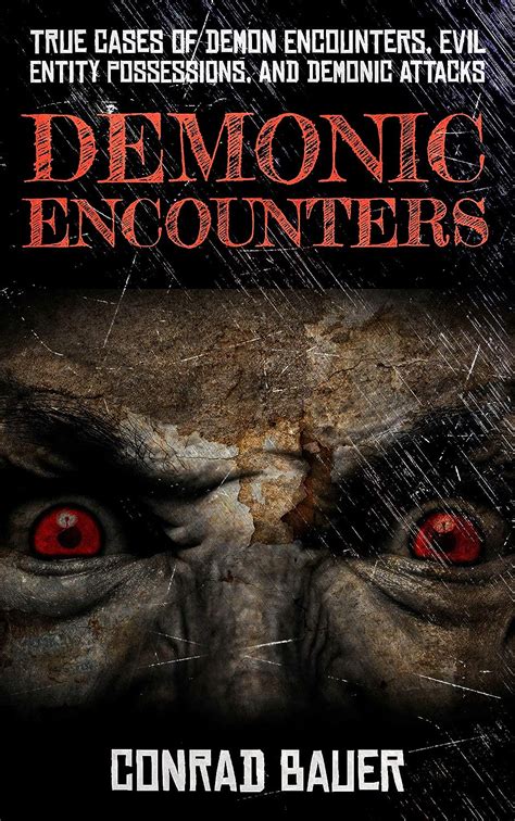 Demonic Encounters True Cases Of Demon Encounters Evil Entity