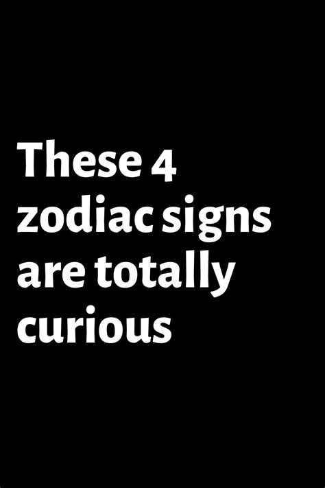 These 4 Zodiac Signs Are Totally Curious Shinefeeds In 2022 Zodiac