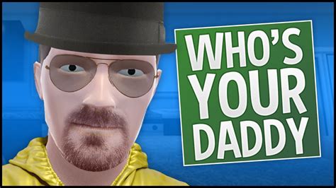 Whos Your Daddy Gameplay Breaking Dad Funny Moments Youtube