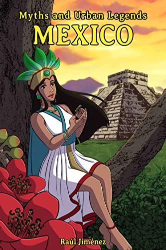 Myths And Urban Legends Mexico All About Mexico Ebook