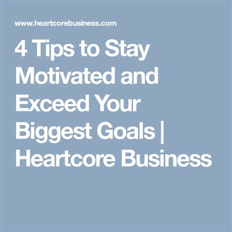 4 Tips To Stay Motivated And Exceed Your Biggest Goals Heartcore