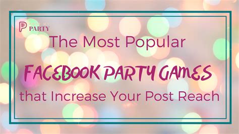 The Most Popular Facebook Party Games That Improve Your Post Reach In