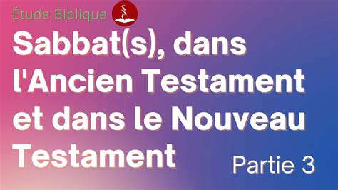 Étude Biblique Sabbats Dans Lancien Testament Et Dans Le Nouveau Testament Pt 3 Youtube