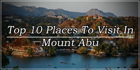 Top 10 Places To Visit In Mount Abu For Your Next Trip