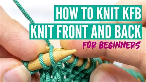 Kfb How To Knit Front And Back For Beginners Left Leaning Increase