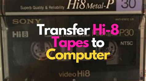 How Do I Transfer Hi 8 Tapes To Computer Quick And Easy Steps