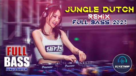 Dj Jungle Dutch Terbaru 2021 Full Bass Tik Tok Viral Remix Full Bass 2021 Youtube