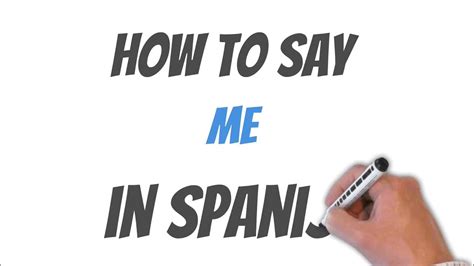 How To Say Me In Spanish Youtube