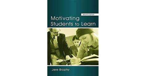 Motivating Students To Learn By Jere Brophy