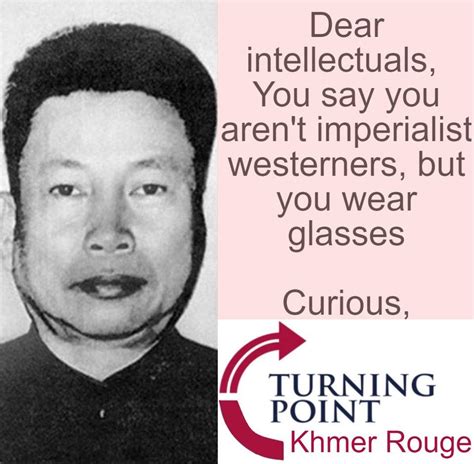 Pol Pot Turning Point Khmer Rouge Dear Intellectuals You Say You Aren