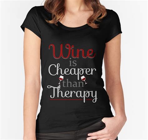 Wine Is Cheaper Than Therapy Fitted Scoop T Shirt By Lazygirlapparel