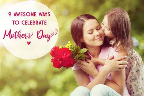 9 Fabulous Ways To Celebrate Mothers Day Mothers Day Mother Mother