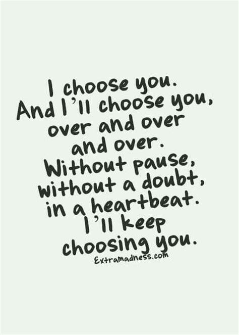 Every Single Time Over And Over Again Ill Always Choose You ♡ Love