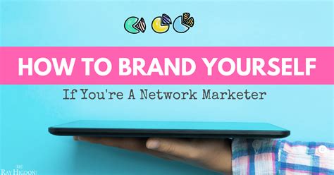 How To Brand Yourself If Youre A Network Marketer
