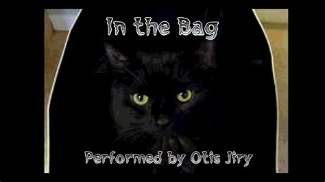 In The Bag By Anonymous The Otis Jiry Channel Youtube