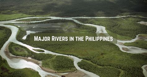 The Major Rivers In The Philippines