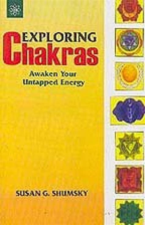 Exploring Chakras Awaken Your Untapped Energy Susan G Shumsky