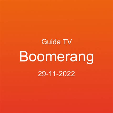 guida ai programmi tv in onda su boomerang martedì 29 novembre palinsesto tv
