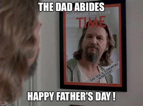 The Dad Abides Imgflip