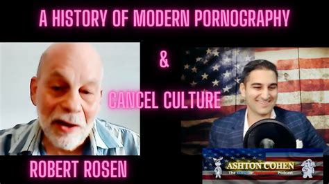 Robert Rosen On The History Of Pornography Cancel Culture And First Amendment Battles Youtube