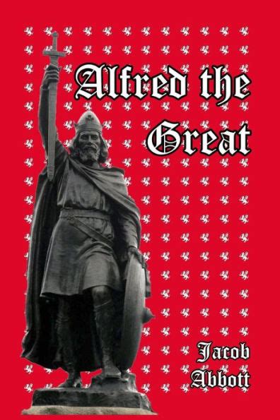 Alfred The Great By Jacob Abbott Paperback Barnes And Noble