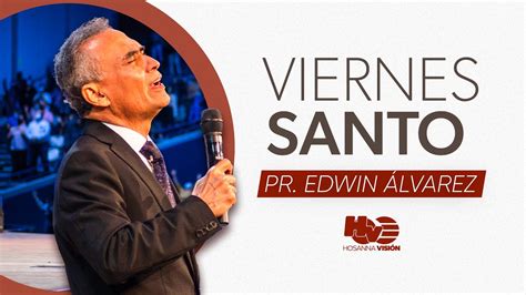 Viernes Santo 2021 Pr Edwin Alvarez Youtube