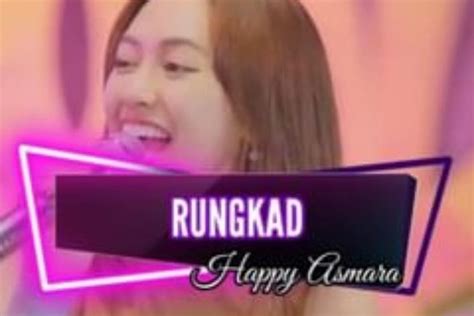 Lirik Lagu Rungkad Happy Asmara Semakin Viral Dan Selalu FYP Di Tiktok
