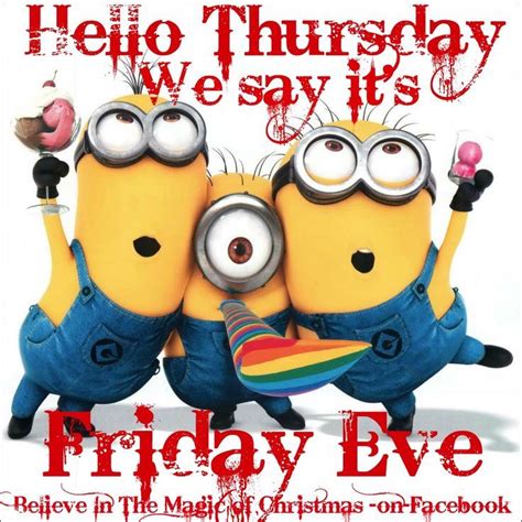 Hello Thursday We Say Its Friday Eve Pictures Photos And Images For