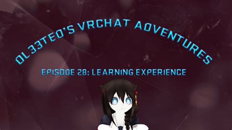 Vrchat Adventures Episode 28 Learning Experience Youtube