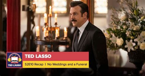 Ted Lasso Season 2 Episode 10 Recap No Weddings And A Funeral