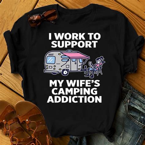 Work To Support Wifes Camping Addiction Buy T Shirt Designs Artwork