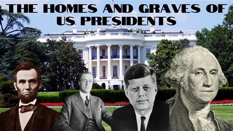 Presidential Gravesites And Homes Of The Presidents Youtube